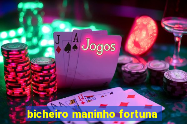 bicheiro maninho fortuna